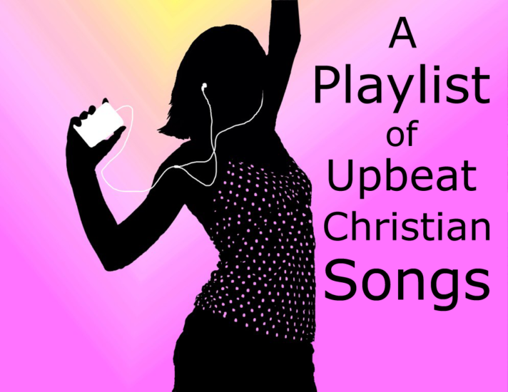 a-playlist-of-upbeat-christian-songs-cassie-creley