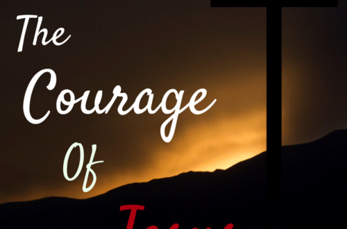 The Courage of Jesus. Thoughts on the cross and Easter - cassiecreley.com