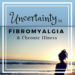 Uncertainty in Fibromyalgia and Chronic Illness