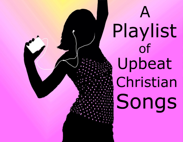 A Playlist of Upbeat Christian Music - cassiecreley.com