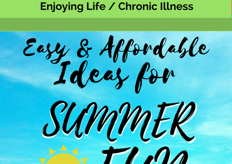 Easy & Affordable Ideas For Summer Fun. Suggestions for getting the most out of summer, without the pressure of making it "perfect," if you're dealing with chronic illness, low energy, or even just low on spending cash. - cassiecreley.com