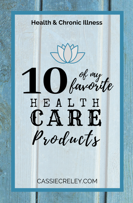 10 of my favorite health care products, especially for chronic illness - cassiecreley.com