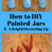 How To DIY Painted Jars & A Helpful Decorating Tip. Easily transform Mason jars, and learn my tip for making sure your decorating style reflects YOU! | cassiecreley.com
