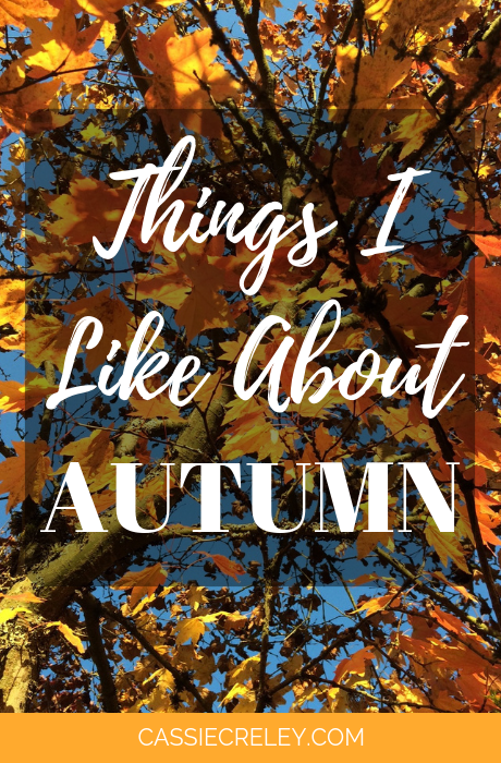Things I Like About Autumn--Although autumn is not my favorite time of year, I thought it was important to take time to remember that there are reasons to celebrate this season. | cassiecreley.com
