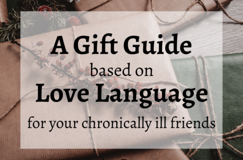A Gift Guide Based On Your Chronically Ill Friend’s Love Language—Giving meaningful gifts helps our friends and loved ones feel seen and understood. Here are ideas for sharing gifts with someone with a chronic illness. These recommendations are great for Christmas, birthdays, just because, etc.