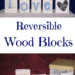 Reversible Wood Block Craft – This easy DIY makes a great gift for Christmas or any occasion because you can turn them around for different holidays and seasons. Follow my simple step-by-step tutorial to customize your own letter blocks. | cassiecreley.com
