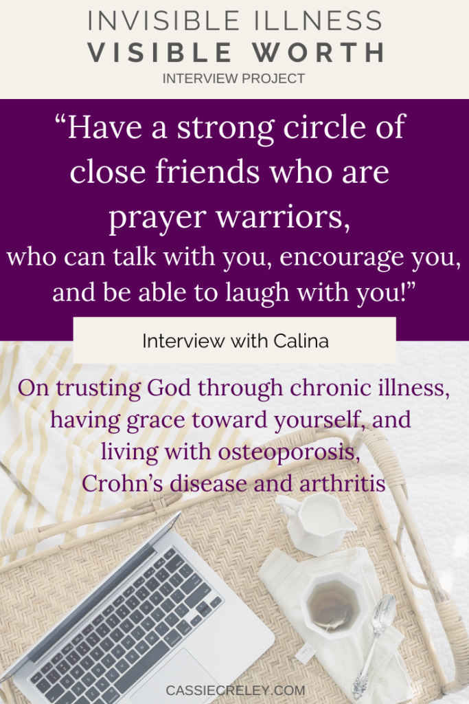 Q&A with Calina on life with Arthritis, Osteoporosis, and Crohn’s Disease. (Invisible Illness Visible Worth Interview Project) | cassiecreley.com
