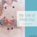 My List of Little Joys—Ideas for combining gratitude journaling with capturing moments that bring you joy. Here’s my list from to offer you some inspiration. | cassiecreley.com