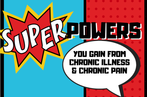 Superpowers You Gain From Chronic Illness and Chronic Pain—Some humorous examples, as well as some that really are superpowers we could use more of. | cassiecreley.com