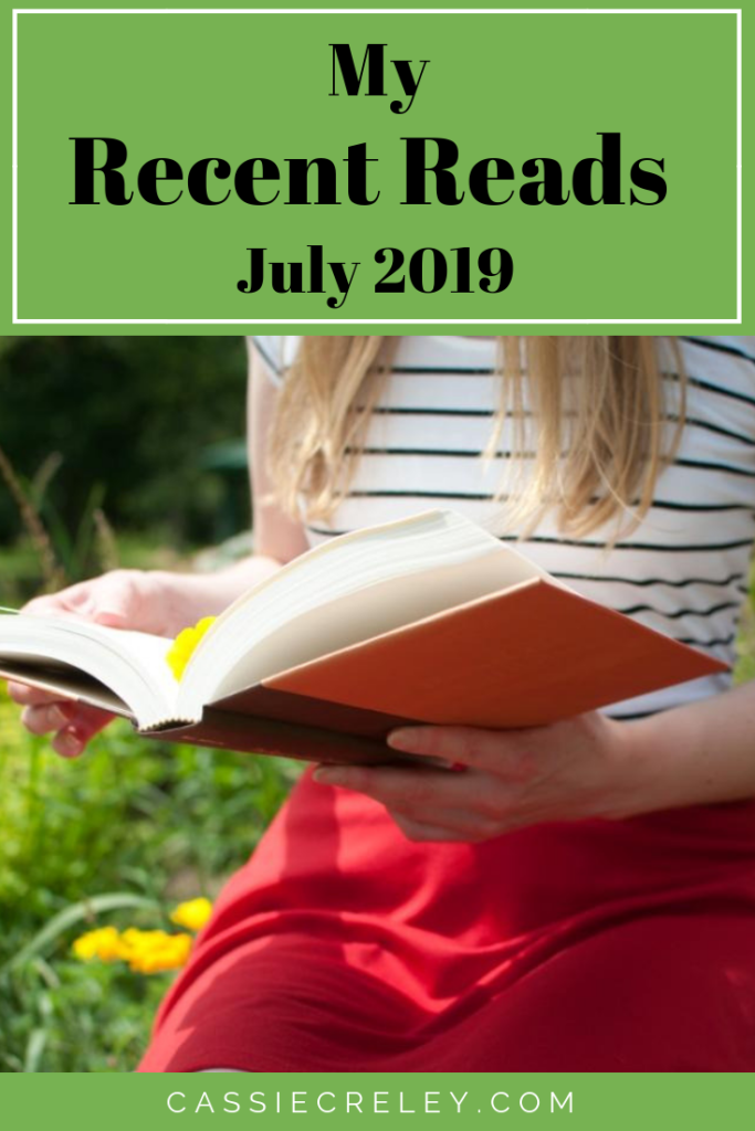 My Recent Reads July 2019—Mini book reviews and reading recommendations for my fellow bookworms. | cassiecreley.com