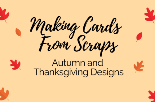 Making Cards From Scraps—Autumn and Thanksgiving Designs