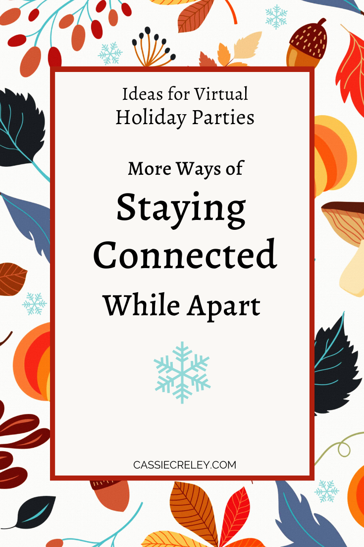 Ideas for virtual Halloween, Thanksgiving, and Christmas parties. Traveling and visiting can be very challenging if you have a chronic illness. Stay connected with friends and family even from a distance during the holidays. | cassiecreley.com