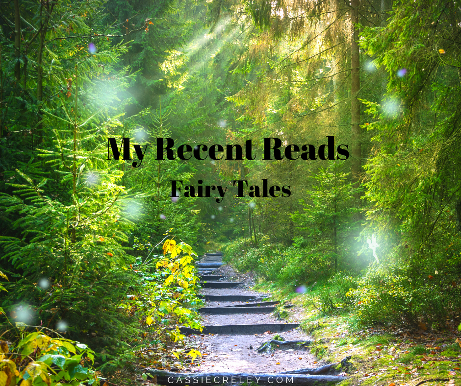 My Recent Reads Fairy Tale Edition—Mini book reviews of the fairy tales I’ve loved recently. A mix of reading recommendations including charming classics and contemporary young adult fantasy. | cassiecreley.com