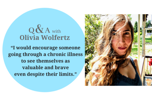 Q&A with blogger Olivia Wolfertz: “I would encourage someone going through a chronic illness to see themselves as valuable and brave even despite their limits.” On practicing contentment, choosing what to focus on, an pursuing creativity with Lyme disease, chronic pain and fatigue. (Invisible Illness Visible Worth Interview Project) | cassiecreley.com
