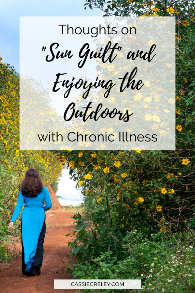 Thoughts On “Sun Guilt” And How To Enjoy The Outdoors With Chronic Illness: How can we take the pressure off and enjoy nature more despite chronic health conditions? Here are my tips for pacing and preparing so you can enjoy being outside more.