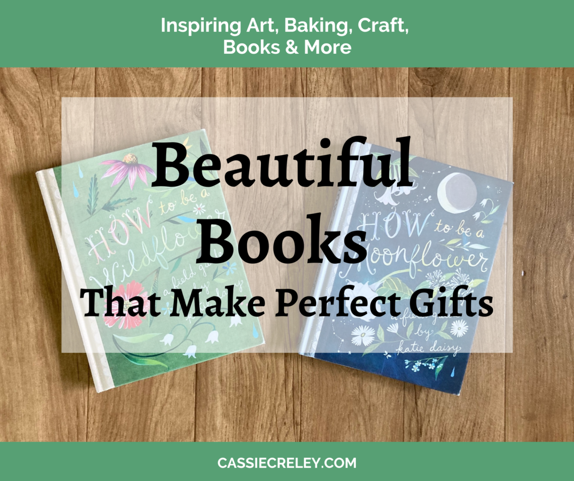 Beautiful Books That Make Perfect Gifts—Get inspired by these beautiful books featuring inspiring photos, art, craft ideas, baked creations, and more. | cassiecreley.com