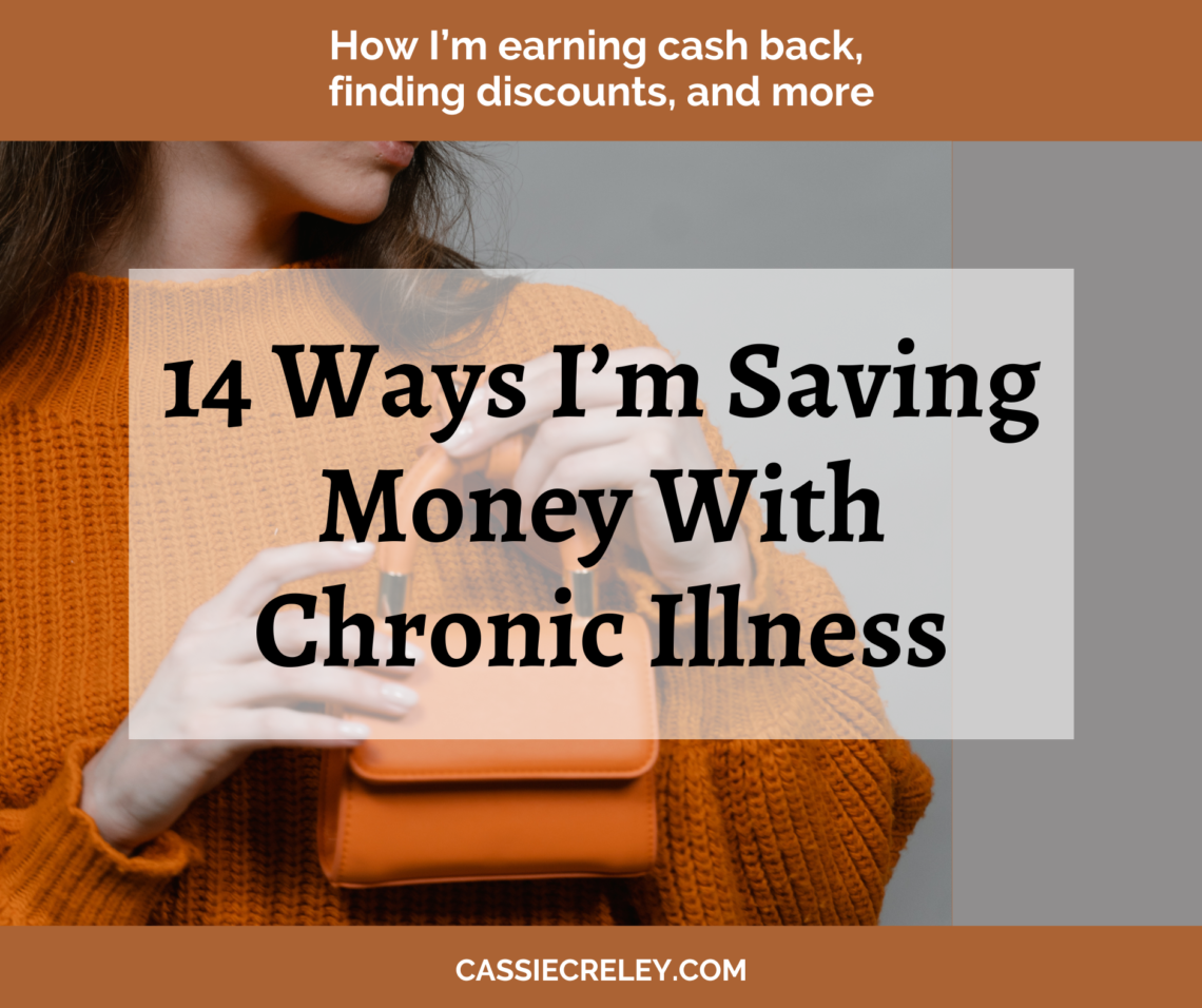 14 Ways I’m Saving Money With Chronic Illness: How I'm earning cash back, and finding discounts on medical care, supplements, subscriptions, and more. | cassiecreley.com