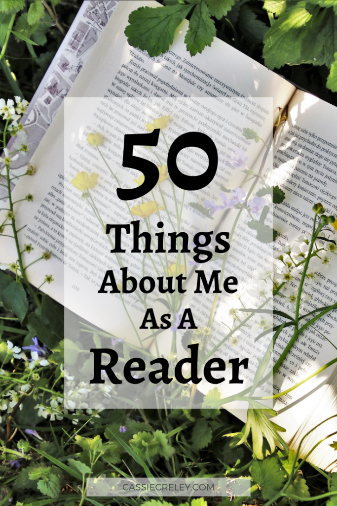 50 Things About Me As A Reader-- A fun list idea about books and reading. I hope this inspires you to do some bookish journaling! | cassiecreley.com