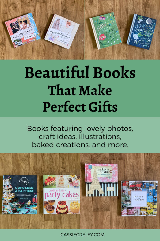 Beautiful Books That Make Perfect Gifts—Get inspired by these beautiful books featuring inspiring photos, art, craft ideas, baked creations, and more. | cassiecreley.com